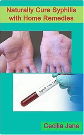 Naturally Cure Syphilis with Home Remedies eBook : Jane, Cecilia ...