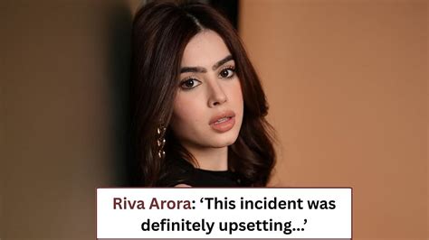 'This Incident Was Definitely Upsetting': URI Actress Riva Arora Faces ...