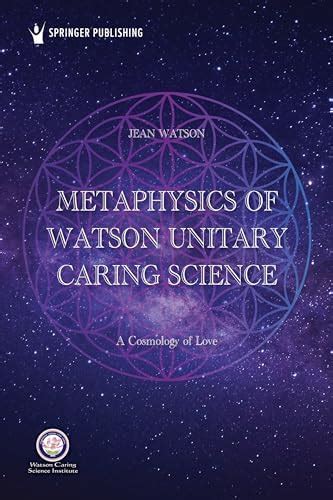 Buy Metaphysics of Watson Unitary Caring Science: A Cosmology of Love ...