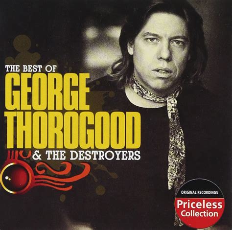 Buy Best of George Thorogood and the Destroyers Online at Low Prices in ...