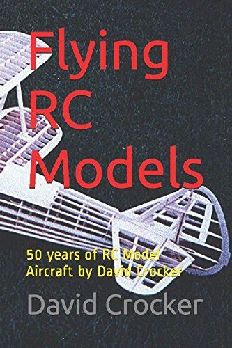 Buy Flying RC Models: 50 years of RC Model Aircraft by David Crocker ...