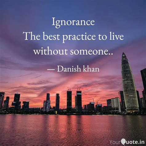 Ignorance The best practi... | Quotes & Writings by Ehsaan Danish 🌟 ...