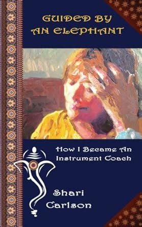 Buy Guided by an Elephant: How I Became the Instrument Coach Book ...