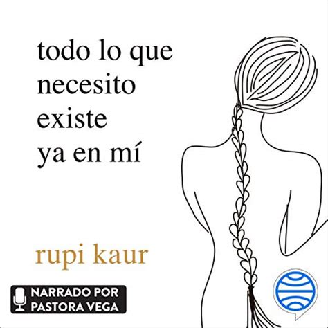 Todo lo que necesito existe ya en mí (Audio Download): Rupi Kaur ...