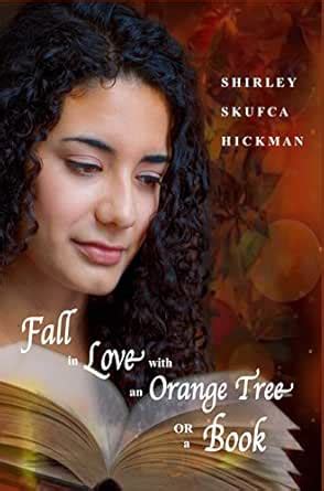 Fall in Love with an Orange Tree or a Book eBook : Hickman, Shirley ...