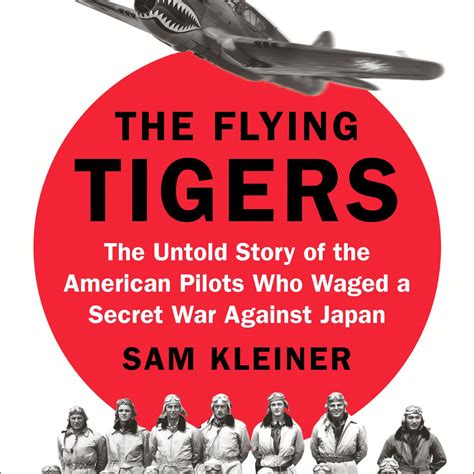 The Flying Tigers: The Untold Story of the American Pilots Who Waged a ...