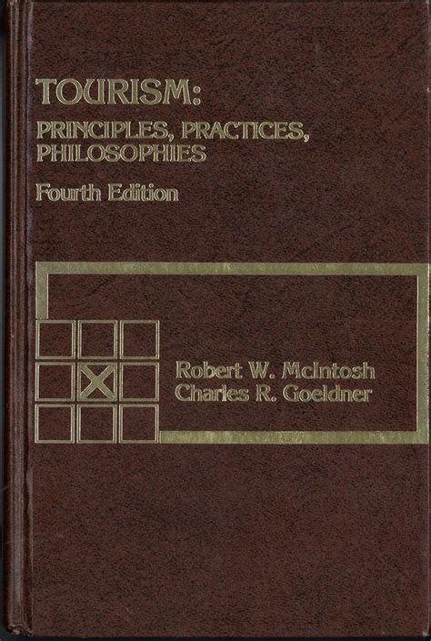 Tourism: Principles, Practices, Philosophies : McIntosh, Robert W ...