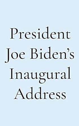 President Joe Biden’s Inaugural Address eBook : Biden, Joe: Amazon.in ...