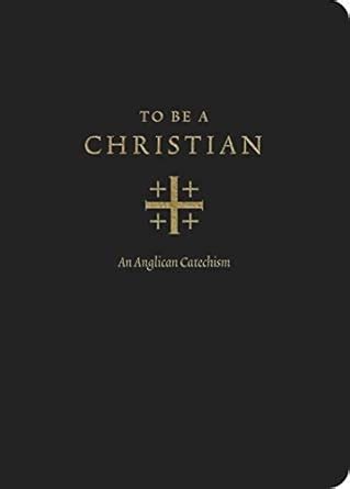 Buy To Be a Christian: An Anglican Catechism Book Online at Low Prices ...
