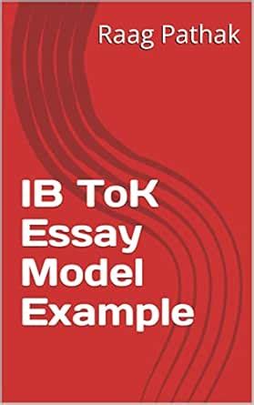 IB ToK Essay Model Example (IB Model IA/EE/ToK Examples Book 5) eBook ...
