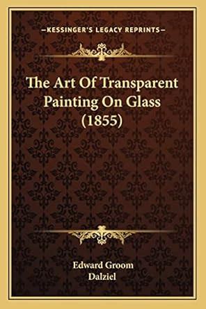 Buy The Art Of Transparent Painting On Glass (1855) Book Online at Low ...