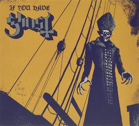 If You Have Ghost | Single/EP de Ghost - LETRAS.COM