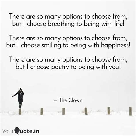 There are so many options... | Quotes & Writings by The Clown | YourQuote