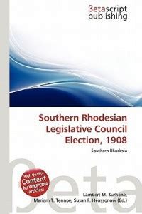 Southern Rhodesian Legislative Council Election, 1908: Buy Southern ...