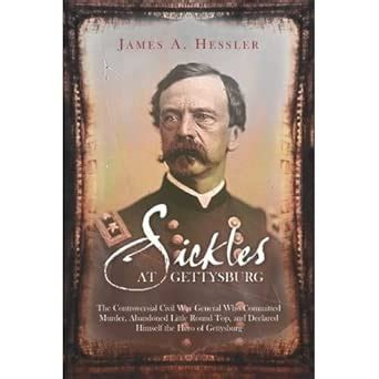 Buy Sickles at Gettysburg: The Controversial Civil War General Who ...