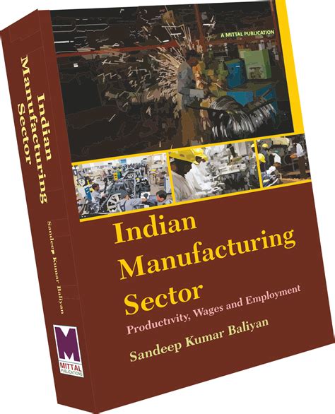 Indian Manufacturing Sector : Productivity, Wages And Employment – A F ...