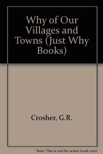 Why of Our Villages and Towns (Just Why Books) : Crosher, G.R.: Amazon ...