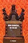 Buy SUVARNADVIPA. Ancient Indian Colonies In The Far East. Set In 2 ...