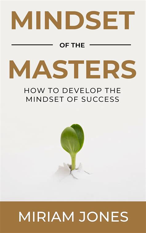 Mindset of the Masters: How to Develop the Mindset of Success eBook ...