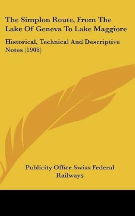 Buy The Simplon Route, from the Lake of Geneva to Lake Maggiore ...