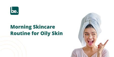How to Create a Morning Skincare Routine for Oily Skin - Belogical ...