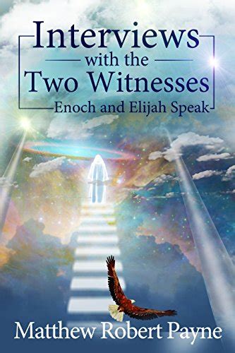 Interviews with the Two Witnesses: Enoch and Elijah Speak- An Excerpt ...