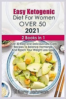 Buy Easy Ketogenic Diet For Women Over 50 2021: 2 books in 1: Over 50 ...