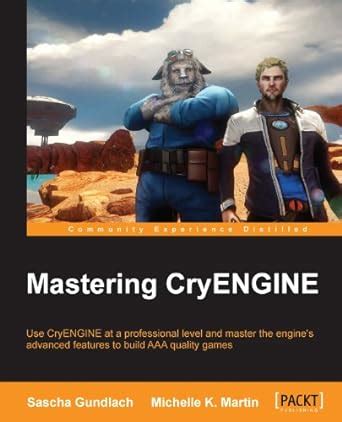 Mastering CryENGINE eBook : Gundlach, Sascha, Martin, Michelle K ...
