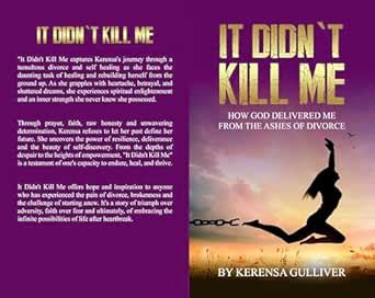It Didn't Kill Me: How God Delivered Me from the Ashes of Divorce eBook ...