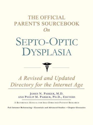 Buy The Official Parent's Sourcebook on Septo-Optic Dysplasia: A ...