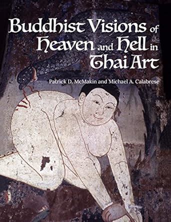 Buddhist Visions of Heaven and Hell In Thai Art: Patrick D. McMakin and ...