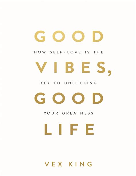 Good Vibes, Good Life How Self-Love Is the Key to Unlocking Your ...