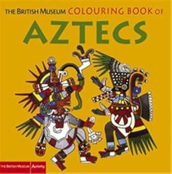 The British Museum Colouring Book of Aztecs (British Museum Colouring ...