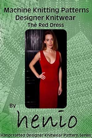 Machine Knitting Pattern: Designer Knitwear: The Red Dress (Henio ...
