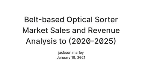 Belt-based Optical Sorter Market Sales and Revenue Analysis to (2020 ...