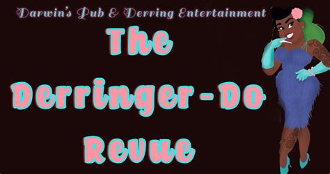 The Derringer-Do Revue, Darwin's Pub, Houston, 25 February to 26 ...