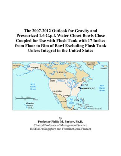 The 2007-2012 Outlook for Gravity and Pressurized 1.6 G.p.f. Water ...