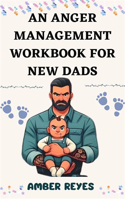 An Anger Management Workbook for New Dads: A Comprehensive Guide with ...