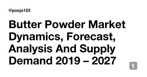 Butter Powder Market Dynamics, Forecast, Analysis And Supply Demand ...