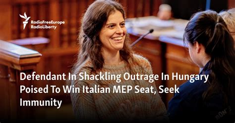 Defendant In Shackling Outrage In Hungary Poised To Win Italian MEP ...