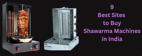 9 Best Sites to Buy Shawarma Machines in India
