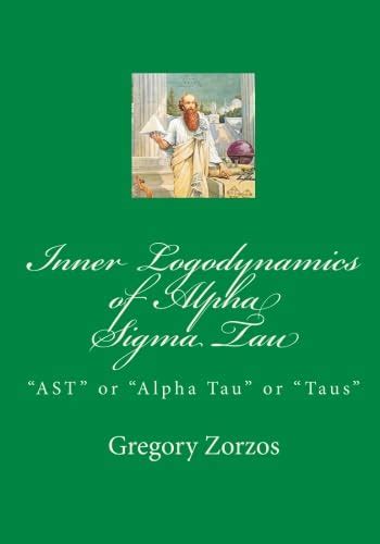 Inner Logodynamics of Alpha Sigma Tau: "AST" or "Alpha Tau" or "Taus ...