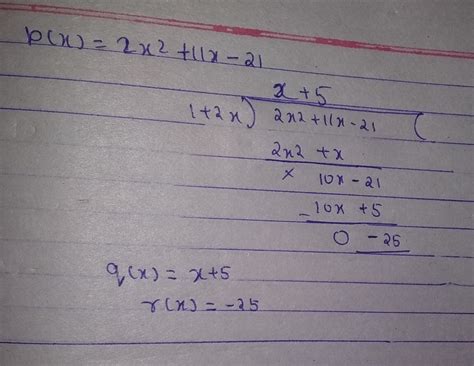 Find q(x) and r(x), for the quadratic polynomial p(x) = 11x-21+2x² when ...