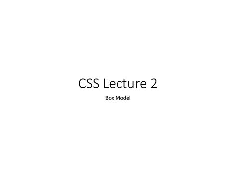KCA 021 - Unit 1h - Class Notes - CSS Lecture 2 Box Model Box Model CSS ...