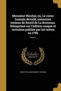 Monsieur Nicolas; Ou, Le Coeur Humain Devoile; Memoires Intimes de ...