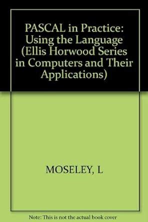 Moseley: ∗pascal∗ In Practice – Using The Language (cloth) Nisat (Ellis ...