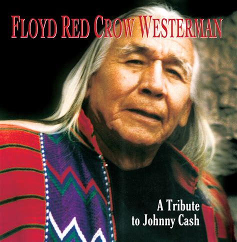 Floyd Red Crow Westerman – “A Tribute To Johnny Cash” | Floyd Red Crow ...