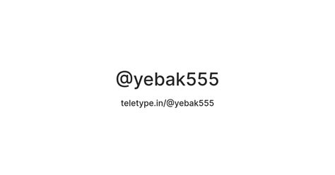 @yebak555 — Teletype