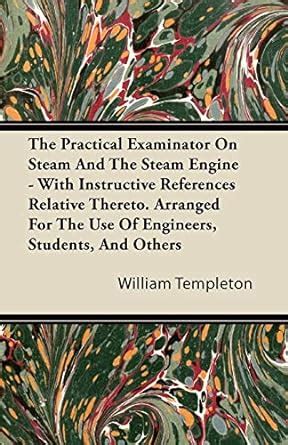 Buy The Practical Examinator On Steam And The Steam Engine - With ...