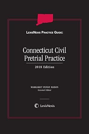LexisNexis Practice Guide: Connecticut Civil Pretrial Practice, 2018 ...